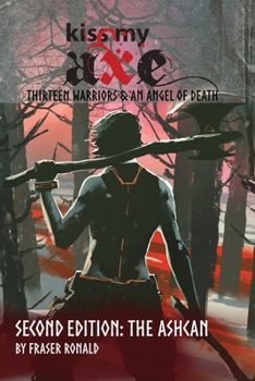 Paperback Kiss My Axe: Thirteen Warriors and Angel of Death: Second Edition: The Ashcan Book