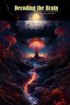 Decoding the Brain: Insights into Understanding and Managing Disorders