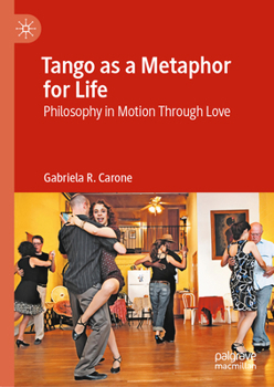 Tango as a Metaphor for Life: Philosophy in Motion Through Love