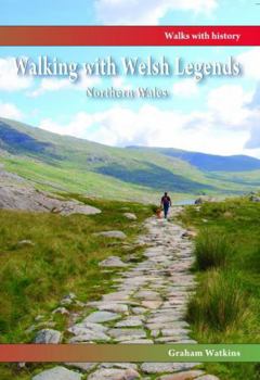 Paperback Walking with Welsh Legends: Northern Wales Book