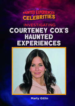 Hardcover Investigating Courteney Cox's Haunted Experiences Book
