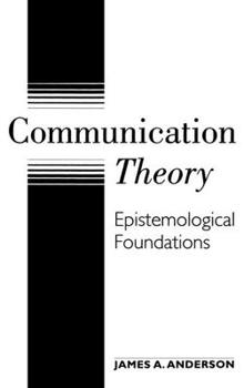 Hardcover Communication Theory: Epistemological Foundations Book