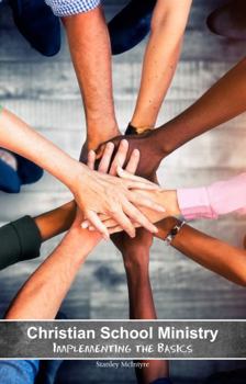 Paperback Christian School Ministry: Implementing the Basics Book