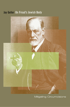Paperback On Freud's Jewish Body: Mitigating Circumcisions Book