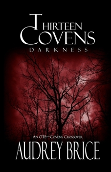 Paperback Thirteen Covens: Darkness: (A Thirteen Covens OTS Crossover Novella) Book