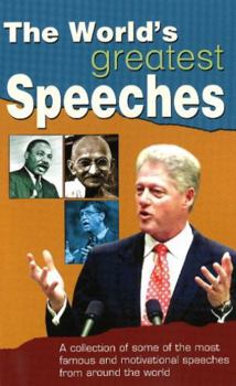 Paperback The World's Greatest Speeches: A Collection of Some of the Most Famous and Motivational Speeches from Around the World Book