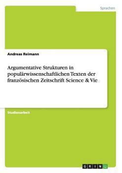 Paperback Argumentative Strukturen in populärwissenschaftlichen Texten der französischen Zeitschrift Science & Vie [German] Book