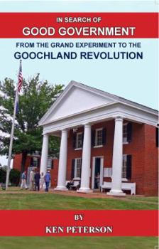 Paperback In Search of Good Government: From the Grand Experiment to the Goochland Revolution Book