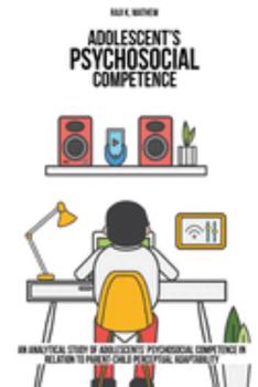 Paperback An analytical study of adolescents' psychosocial competence in relation to parent-child perceptual adaptability. Book