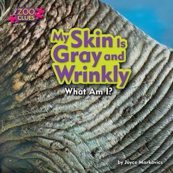 My Skin Is Gray and Wrinkly - Book  of the Zoo Clues