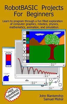 Paperback Robotbasic Projects for Beginners: Learn to Program Through an Exploration of Computer Graphics, Robotics, Simulation, and Animation. Book