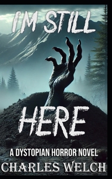 I’m Still Here: A Dystopian Horror Novel