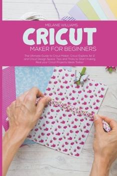 Paperback Cricut Maker for Beginners: The Ultimate Guide to Cricut Maker, Cricut Exploire Air 2 and Cricut Design Space. Tips and Tricks to Start Making Rea Book