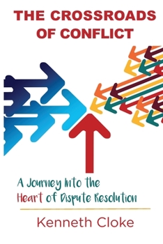 Paperback The Crossroads of Conflict: A Journey into the Heart of Dispute Resolution Book