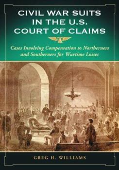 Paperback Civil War Suits in the U.S. Court of Claims: Cases Involving Compensation to Northerners and Southerners for Wartime Losses Book