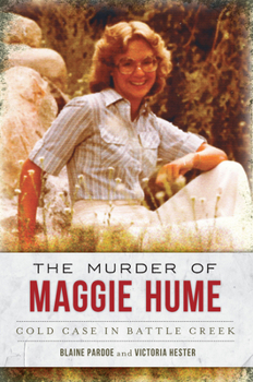 Paperback The Murder of Maggie Hume: Cold Case in Battle Creek Book