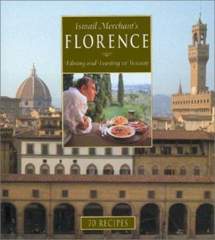 Paperback Ismail Merchant's Florence: Filming and Feasting in Tuscany Book