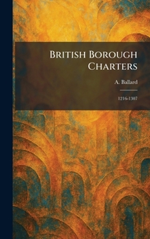 Hardcover British Borough Charters: 1216-1307 Book