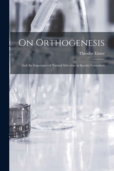 Paperback On Orthogenesis: And the Impotence of Natural Selection in Species Formation Book