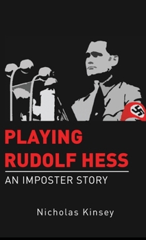 Hardcover Playing Rudolf Hess: An Imposter Story Book