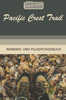 Paperback TRAVEL ROCKET Books Pacific Crest Trail Wander- und Pilgertagebuch: Zum Eintragen und Ausf?llen - Wanderungen - Bergwandern - Klettertouren - H?ttento [German] Book