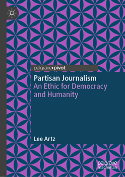 Hardcover Partisan Journalism: An Ethic for Democracy and Humanity Book