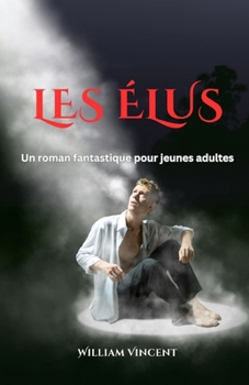 Paperback Les Élus: Un roman fantastique pour jeunes adultes [French] Book