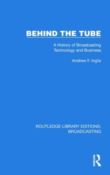 Hardcover Behind the Tube: A History of Broadcasting Technology and Business Book