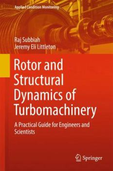 Hardcover Rotor and Structural Dynamics of Turbomachinery: A Practical Guide for Engineers and Scientists Book