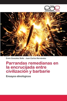 Paperback Parrandas remedianas en la encrucijada entre civilización y barbarie [Spanish] Book
