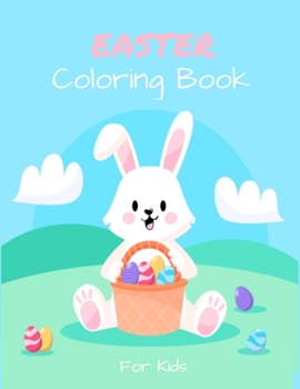 Paperback Easter Coloring Book For Kids: Cute & Fun Easter Coloring Book for Toddler, Preschoolers, Girls and Boys Including Different Easter Elements (Eggs, b [Large Print] Book