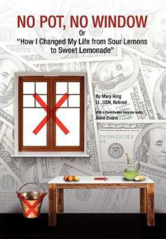 Paperback NO POT, NO WINDOW Or "How I Changed My Life from Sour Lemons to Sweet Lemonade" Book