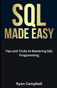 Paperback SQL Made Easy: Tips and Tricks to Mastering SQL Programming Book