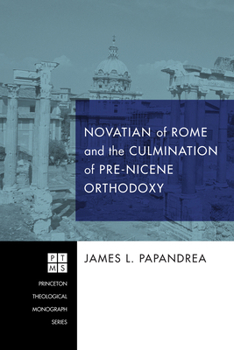 Paperback Novatian of Rome and the Culmination of Pre-Nicene Orthodoxy Book