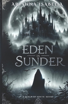 Eden in Sunder: A Realm of Arkyn Novel.