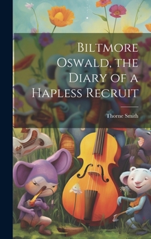 Hardcover Biltmore Oswald, the Diary of a Hapless Recruit Book