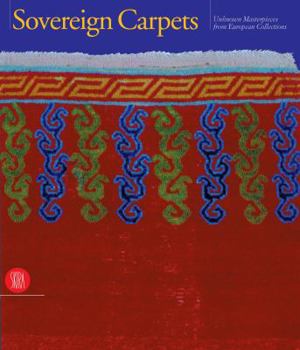 Hardcover Sovereign Carpets: Unknown Masterpieces from European Collections Book