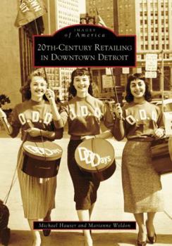 20th-Century Retailing in Downtown Detroit (Images of America: Michigan) - Book  of the Images of America: Michigan