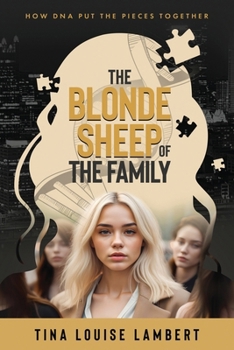 The Blonde Sheep of the Family: How DNA Put The Pieces Together