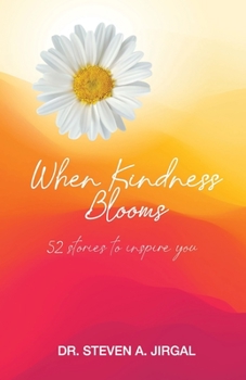 Paperback When Kindness Blooms: 52 Stories to Inspire You Book