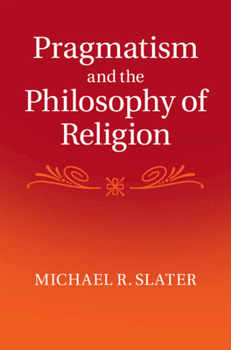 Hardcover Pragmatism and the Philosophy of Religion Book