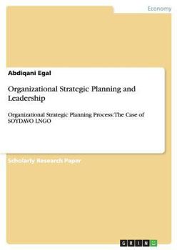 Paperback Organizational Strategic Planning and Leadership: Organizational Strategic Planning Process: The Case of SOYDAVO LNGO Book