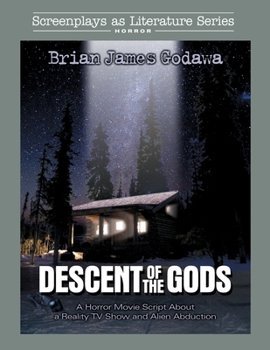 Paperback Descent of the Gods: A Horror Movie Script About a Reality TV Show and Alien Abduction Book