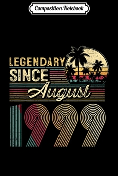 Composition Notebook: Legendary Since August 1999 20 Yrs Old Birthday Gift Journal/Notebook Blank Lined Ruled 6x9 100 Pages
