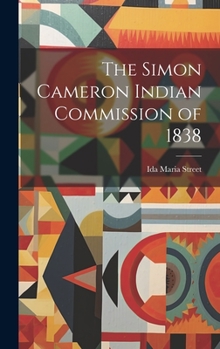 Hardcover The Simon Cameron Indian Commission of 1838 Book