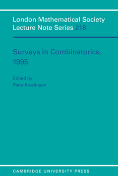 Surveys in Combinatorics, 1995 (London Mathematical Society Lecture Note Series) - Book #218 of the London Mathematical Society Lecture Note