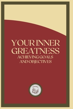 Paperback Your Inner Greatness: Achieving Goals and Objectives Book