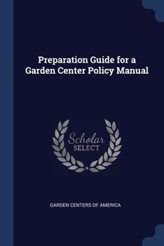 Paperback Preparation Guide for a Garden Center Policy Manual Book