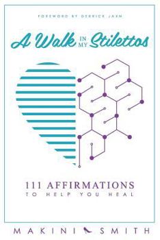 Paperback A Walk in my Stilettos: 111 Affirmations to Help You Heal Book