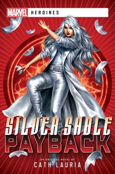 Paperback Silver Sable: Payback: A Marvel: Heroines Novel Book